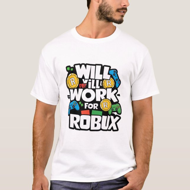 Will Work for ROBUX Funny Gaming Blockchain Token  T-Shirt (Front)