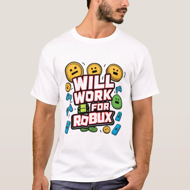 Will Work for ROBUX Funny Gaming Blockchain Token  T-Shirt (Front)