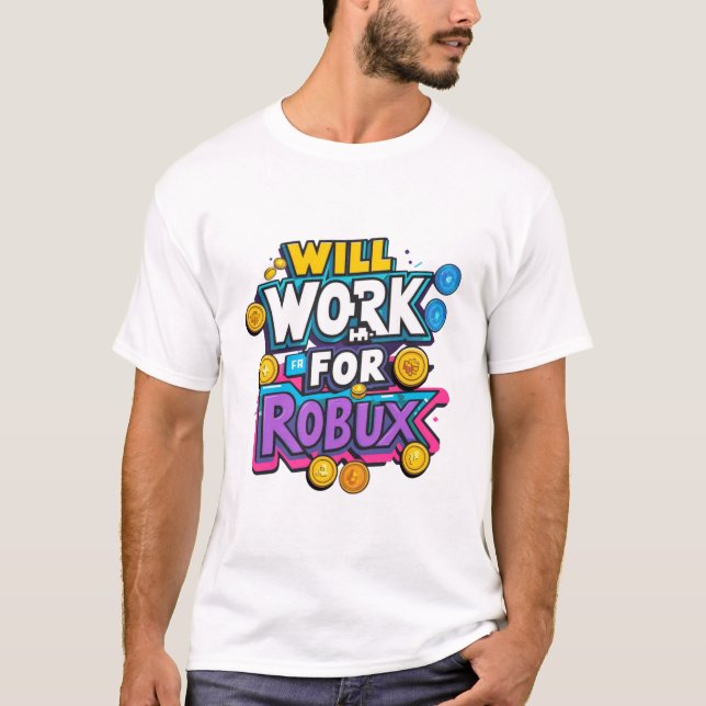 Will Work for ROBUX Funny Gaming Blockchain Token  T-Shirt (Front)