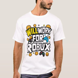 Will Work for ROBUX Funny Gaming Blockchain Token T-Shirt