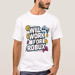 Will Work for ROBUX Funny Gaming Blockchain Token T-Shirt