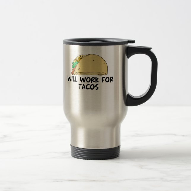 Will Work For Tacos Travel Mug (Right)