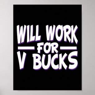 Will Work For V Bucks Design Gamer Youth Funny Gam Poster