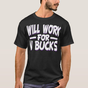 will work for v bucks design gamer youth funny T-Shirt