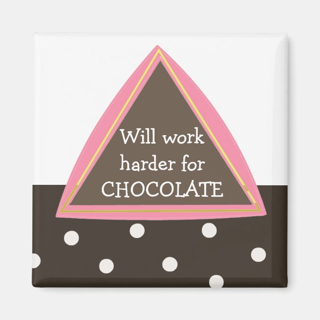 Will Work Harder for Chocolate Magnet (Front)