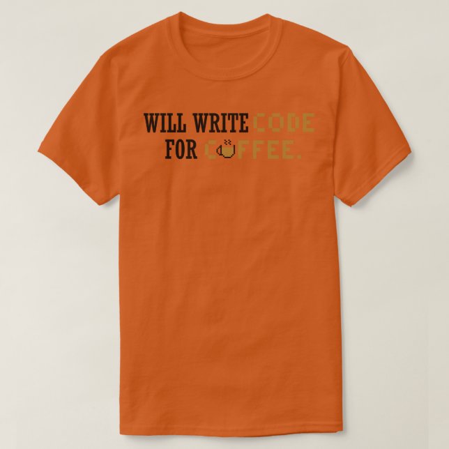 Will write code for coffee T-Shirt (Design Front)