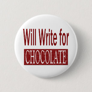 Will Write for Chocolate Gift for Writers 6 Cm Round Badge