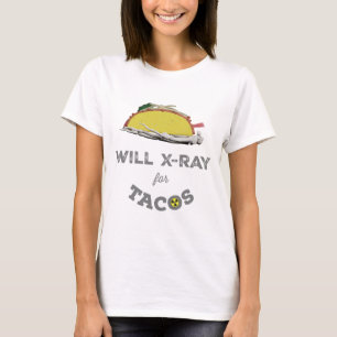 Will X-Ray for Tacos: Rad Tech Humor T-Shirt