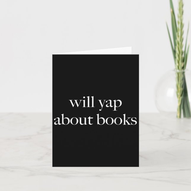 Will Yap About Books, Aesthetic Reading, Funny Lit Card (Front)