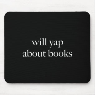 Will Yap About Books, Aesthetic Reading, Funny Lit Mouse Mat