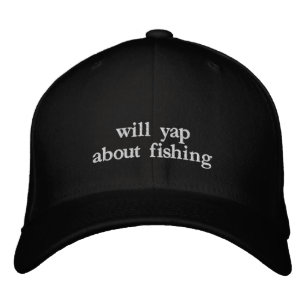 Will Yap About Fishing Lover Funny Fishing Dad Embroidered Hat