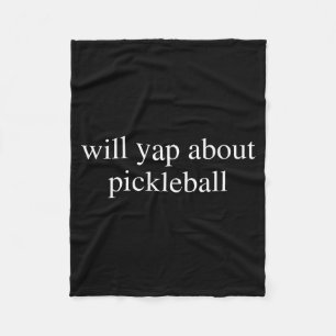 Will yap about pickleball lover funny pickle-ball fleece blanket