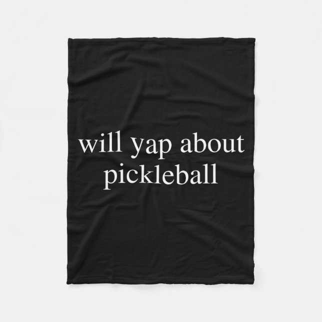 Will yap about pickleball lover funny pickle-ball fleece blanket (Front)