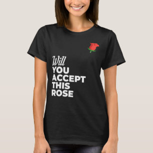 Will You Accept This Rose Bachelorette & Bachelor T-Shirt