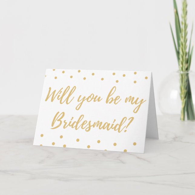 Will you be be my Bridesmaid? Gold lettering card (Front)