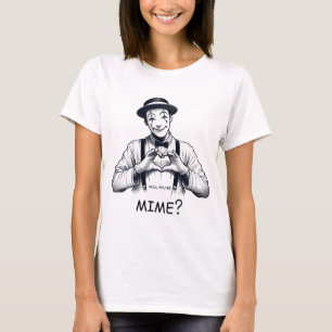 Will you be mime? T-Shirt