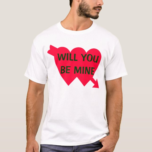WILL YOU BE MINE T-Shirt (Front)