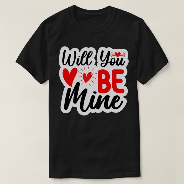 Will You Be Mine T-Shirt (Design Front)