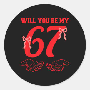 Will You Be My 67 Funny Six Seven Hands Meme Valen Classic Round Sticker