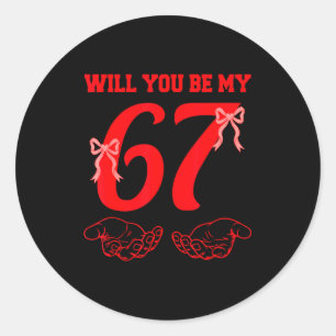 Will You Be My 67 Funny Six Seven Hands Meme Valen Classic Round Sticker