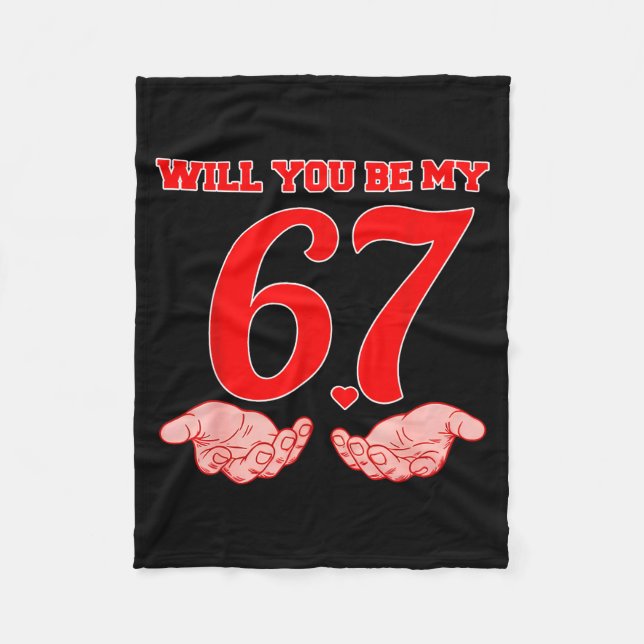 Will You Be My 67 Funny Six Seven Hands Meme Valen Fleece Blanket (Front)