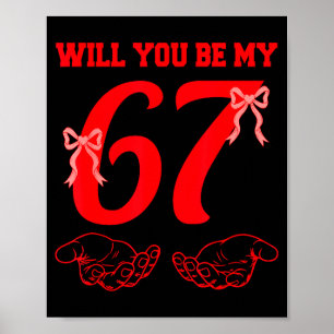 Will You Be My 67 Funny Six Seven Hands Meme Valen Poster