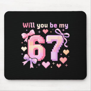 Will You Be My 6 7 Funny Viral Meme Valentine Six Mouse Mat