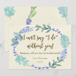 will you be my bridesmaid card blue floral ivory