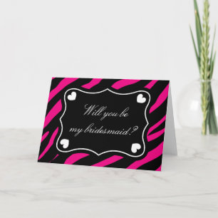 Will you be my bridesmaid card   Pink zebra print