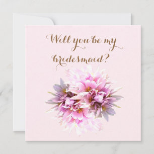 Will you be my  bridesmaid card with pink flowers
