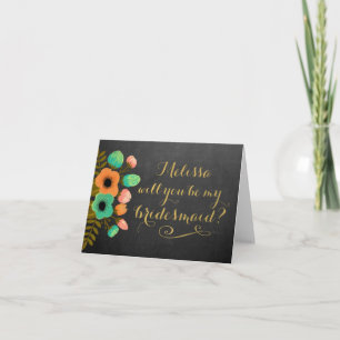 Will You Be My Bridesmaid Chalkboard Floral Card