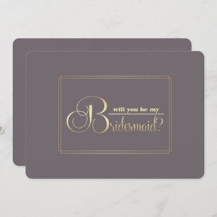 Will you be my Bridesmaid? Dark Mocha Gold Invitation