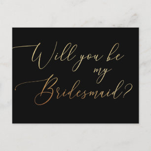 Will you be my bridesmaid. Gold and black script Invitation Postcard