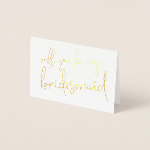 WILL YOU BE MY BRIDESMAID hand lettered modern Foil Card
