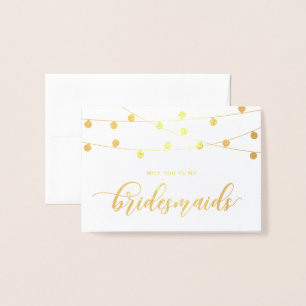 Will You Be My Bridesmaid Hanging String Lights Foil Card