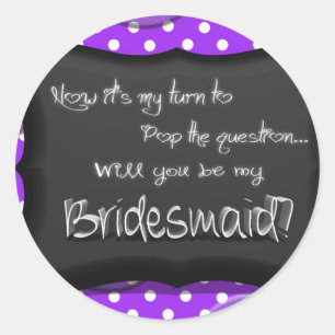 Will You Be My Bridesmaid?.jpg Classic Round Sticker