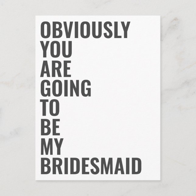 Will You Be My Bridesmaid Obviously Going To Be Invitation Postcard (Front)