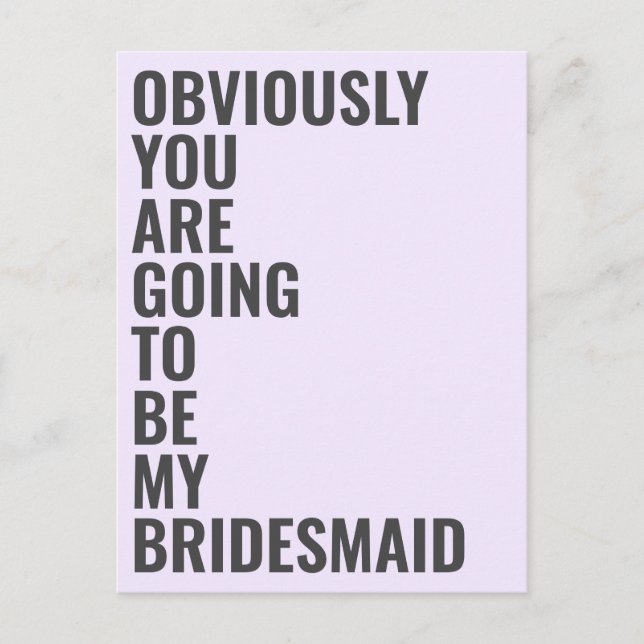 Will You Be My Bridesmaid Obviously Going To Be Invitation Postcard (Front)