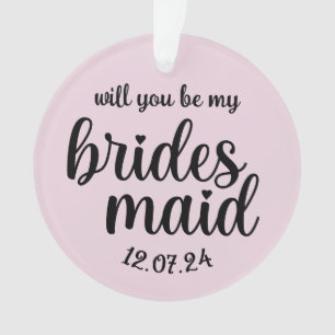 Will You Be My Bridesmaid Ornament