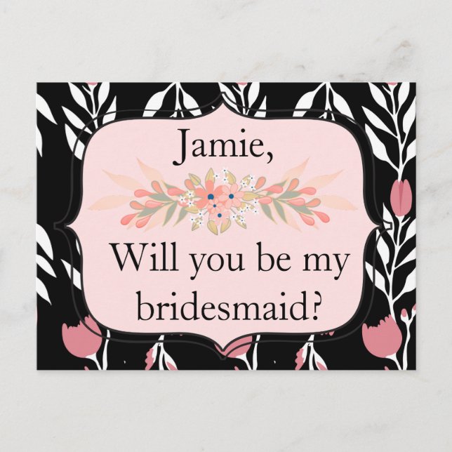 Will you be my bridesmaid pink and black floral invitation postcard (Front)