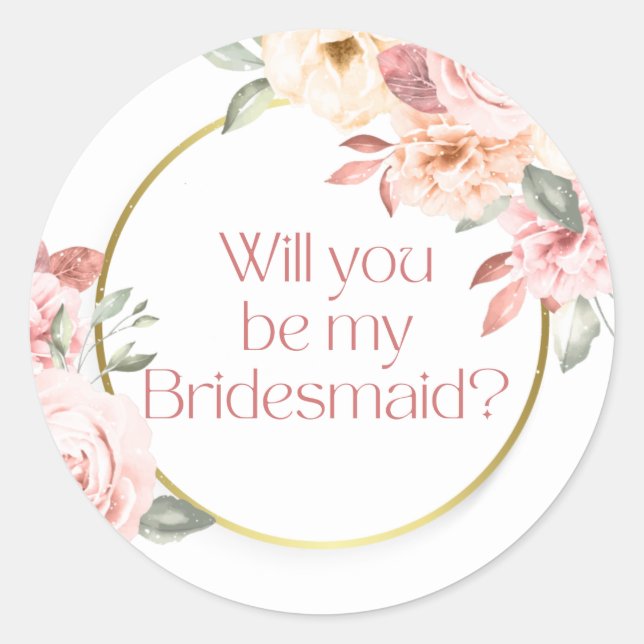 will you be my bridesmaid?  pink gold floral classic round sticker (Front)