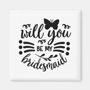 Will You Be My Bridesmaid Wedding Bride Bridal Bac Magnet