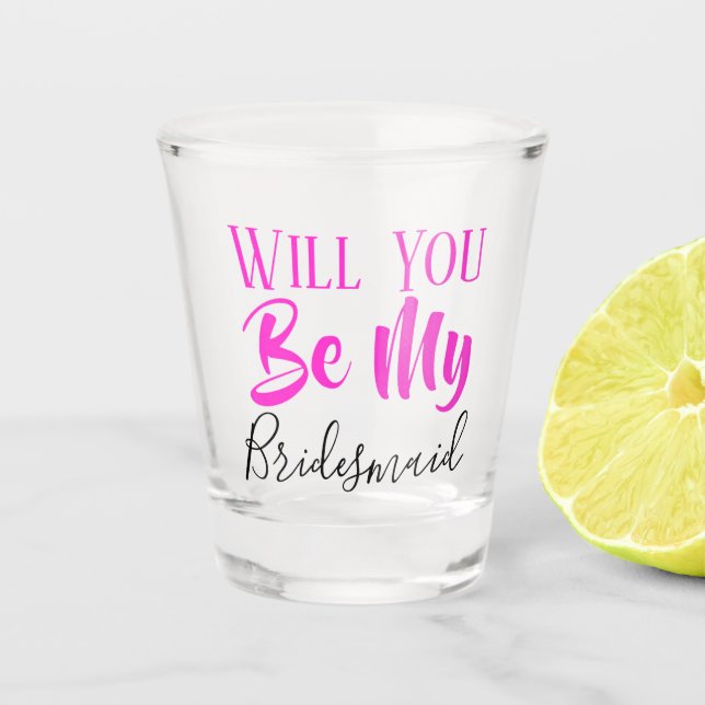 WILL YOU BE MY BRIDESMAID WEDDING PARTY SHOT GLASS (Front)