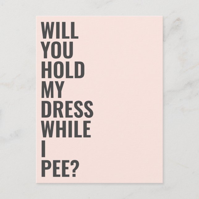 Will You Be My Bridesmaid While I Pee Invitation Postcard (Front)