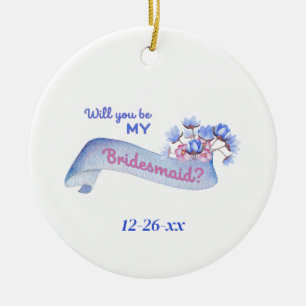 Will You Be My Bridesmaid with Flowers Date Ceramic Tree Decoration