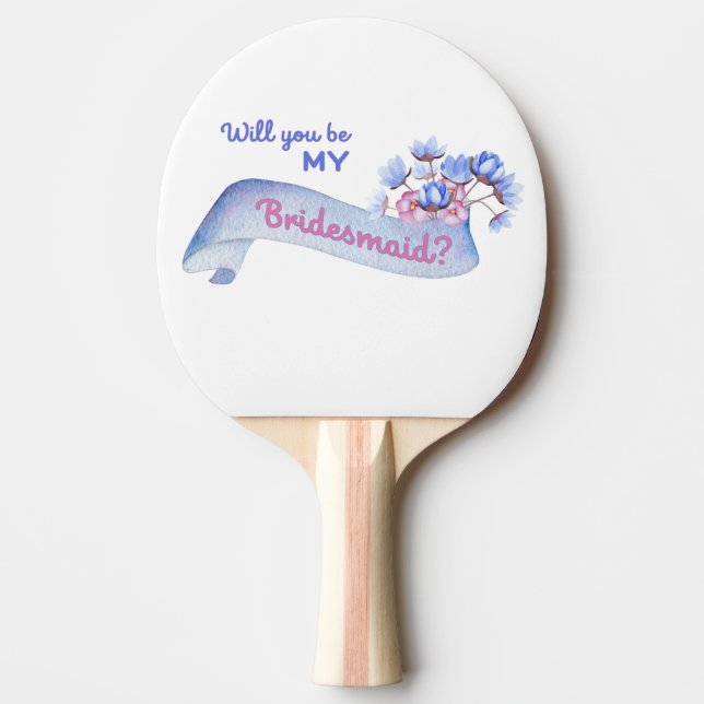 Will You Be My Bridesmaid with Flowers  Ping Pong Paddle (Front)