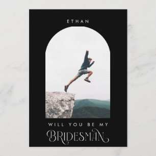 Will you be my Bridesman Minimal Photo Black Arch Invitation