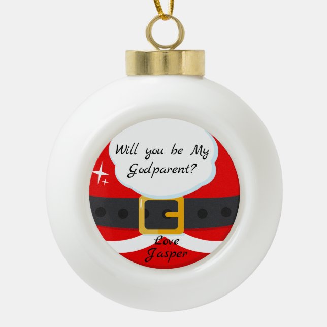 Will You Be My Godparent Santa Claus Ceramic Ball Christmas Ornament (Front)