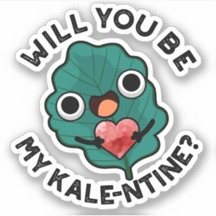 Will You Be My Kale-entine Funny Valentine Pun
