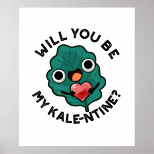 Will You Be My Kale-entine Funny Valentine Pun Poster